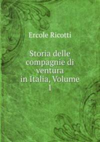 Storia delle compagnie di ventura in Italia, Volume 1