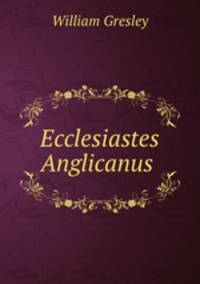 Ecclesiastes Anglicanus .