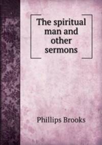 The spiritual man and other sermons
