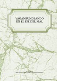VAGANBUNDEANDO EN EL EJE DEL MAL