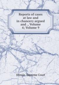 Reports of cases at law and in chancery argued and ., Volume 4; Volume 9