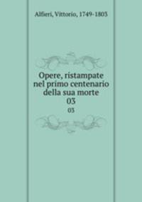 Opere, ristampate nel primo centenario della sua morte. 03