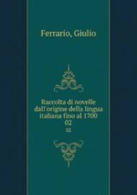 Raccolta di novelle dall`origine della lingua italiana fino al 1700. 02