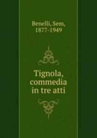 Tignola, commedia in tre atti