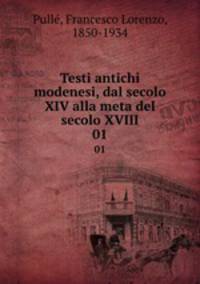 Testi antichi modenesi, dal secolo XIV alla meta del secolo XVIII. 01