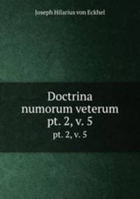 Doctrina numorum veterum. pt. 2, v. 5