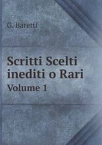 Scritti Scelti inediti o Rari. Volume 1