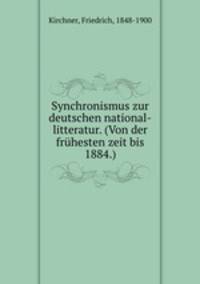 Synchronismus zur deutschen national-litteratur. (Von der fruhesten zeit bis 1884.)