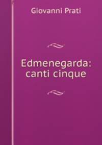 Edmenegarda: canti cinque