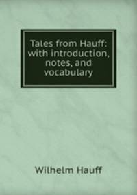 Tales from Hauff: with introduction, notes, and vocabulary