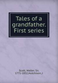 Tales of a grandfather. First series