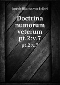 Doctrina numorum veterum. pt.2:v.7
