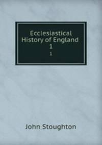 Ecclesiastical History of England .. 1