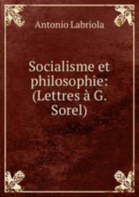 Socialisme et philosophie: (Lettres a G. Sorel)