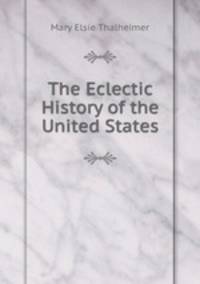 The Eclectic History of the United States