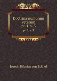 Doctrina numorum veterum. pt. 1, v. 3