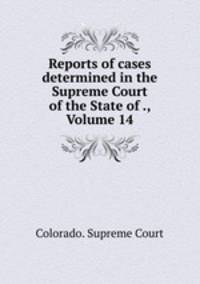 Reports of cases determined in the Supreme Court of the State of ., Volume 14