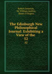 The Edinburgh New Philosophical Journal: Exhibiting a View of the .. 52