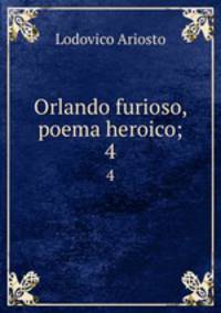 Orlando furioso, poema heroico;. 4
