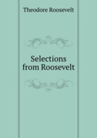 Selections from Roosevelt