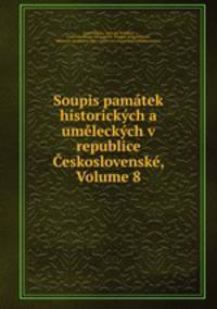 Soupis pamatek historickych a umeleckych v republice Ceskoslovenske, Volume 8