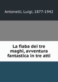 La fiaba dei tre maghi, avventura fantastica in tre atti