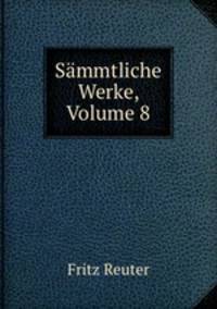 Smmtliche Werke, Volume 8