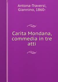 Carita Mondana, commedia in tre atti