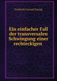Ein einfacher Fall der transversalen Schwingung einer rechteckigen .