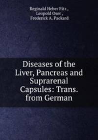 Diseases of the Liver, Pancreas and Suprarenal Capsules: Trans. from German
