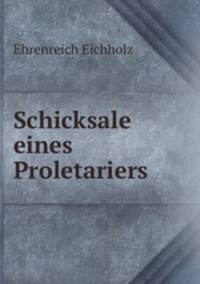 Schicksale eines Proletariers