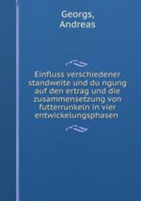 Einfluss verschiedener standweite und du?ngung auf den ertrag und die zusammensetzung von futterrunkeln in vier entwickelungsphasen