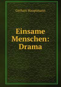 Einsame Menschen: Drama.