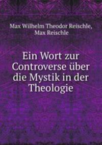 Ein Wort zur Controverse uber die Mystik in der Theologie