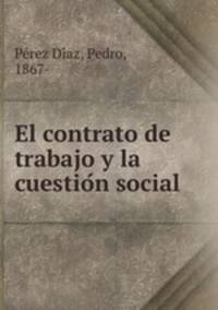 El contrato de trabajo y la cuestio?n social