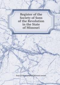 Register of the Society of Sons of the Revolution in the State of Missouri