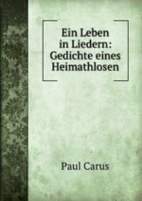 Ein Leben in Liedern: Gedichte eines Heimathlosen