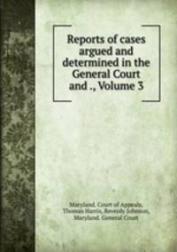 Reports of cases argued and determined in the General Court and ., Volume 3