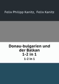 Donau-bulgarien und der Balkan. 1-2 in 1