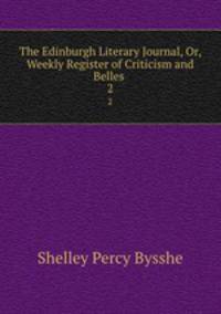 The Edinburgh Literary Journal, Or, Weekly Register of Criticism and Belles .. 2