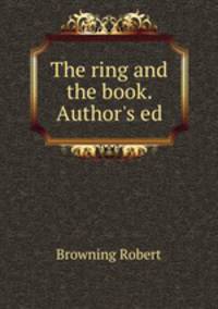 The ring and the book. Author