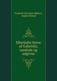 Efterladte breve af Gabrielis, samlede og udgivne