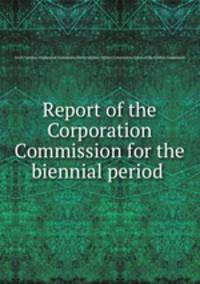 Report of the Corporation Commission for the biennial period