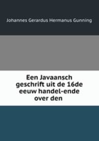 Een Javaansch geschrift uit de 16de eeuw handel-ende over den .
