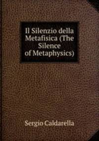 Il Silenzio della Metafisica (The Silence of Metaphysics)