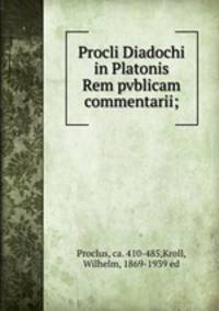 Procli Diadochi in Platonis Rem pvblicam commentarii;