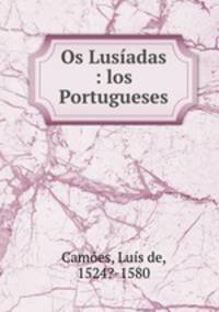 Os Lusiadas : los Portugueses