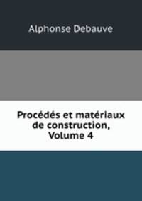 Procedes et materiaux de construction, Volume 4