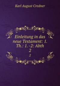 Einleitung in das neue Testament: 1. Th.: 1. -2: Abth.. 2