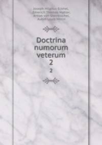 Doctrina numorum veterum. 2
